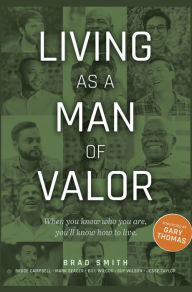 Title: Living as a Man of Valor, Author: Brad Smith