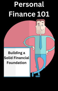 Title: Personal Finance 101: Building a Solid Financial Foundation, Author: AJAY BHARTI
