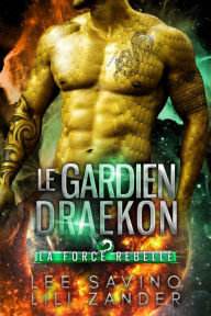 Title: Le Gardien draekon (La Force rebelle, #5), Author: Lili Zander