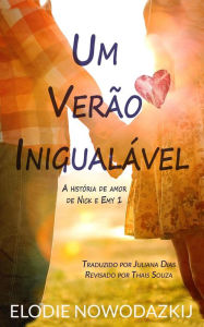 Title: Um Verão Inigualável (A história de amor de Nick e Emy, #1), Author: Elodie Nowodazkij