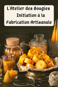Title: L'Atelier des Bougies : Initiation à la Fabrication Artisanale, Author: Saura