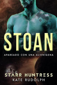 Title: Stoan: Apareado con una alienígena, Author: Kate Rudolph