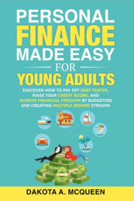 Title: Personal Finance Made Easy for Young Adults: Discover How to Pay Off Debt Faster, Raise Your Credit Score, and Achieve Financial Freedom by Budgeting and Creating Multiple Income Streams, Author: anna wang