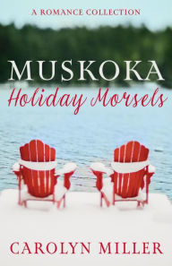 Title: Muskoka Holiday Morsels (Muskoka Shores), Author: Carolyn Miller