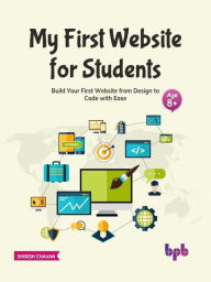 Title: My First Website for Students: Build Your First Website from Design to Code with Ease (English Edition), Author: Shirish Chavan