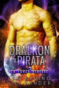 Title: Draekon - Il Pirata (La Forza Ribelle, #3), Author: Lili Zander