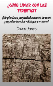 Title: ¿Cómo lidiar con las termitas? (¿Cómo...?, #44), Author: Owen Jones