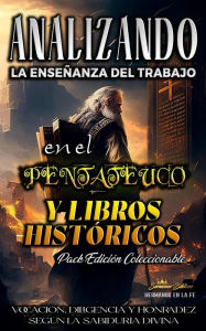 Title: Analizando la Enseñanza del Trabajo en El Pentateuco y Libros Históricos (La Enseñanza del Trabajo en la Biblia), Author: Sermones Bíblicos