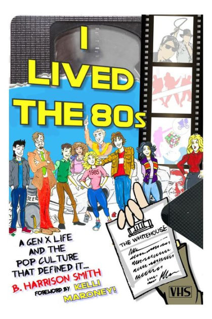 I Lived The 80s By B. Harrison Smith | EBook | Barnes & Noble®