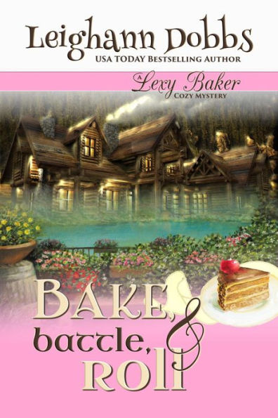 Bake, Battle & Roll (Lexy Baker Cozy Mystery Series, #6)