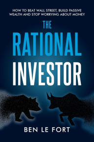 Title: The Rational Investor, Author: Ben Le Fort