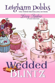 Title: Wedded Blintz (Lexy Baker Cozy Mystery Series, #7), Author: Leighann Dobbs