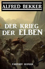 Title: Der Krieg der Elben, Author: Alfred Bekker
