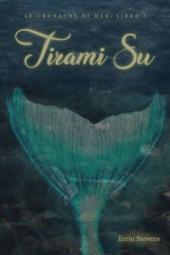 Title: Tirami su (Le cronache di Mer: libro 1), Author: Errin Stevens