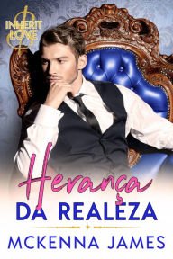 Title: Herança da Realeza (Herdar o Amor, #2), Author: Mckenna James