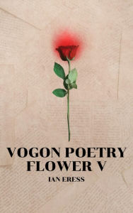 Title: Vogon Poetry Flower V, Author: Ian Eress