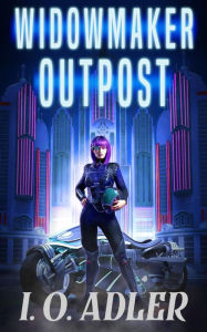 Title: Widowmaker Outpost (Dawn Moriti, #1), Author: I.O. Adler