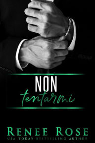 Title: Non tentarmi (Serie Uomini d'onore, #2), Author: Renee Rose