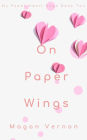 On Paper Wings (My Paper Heart, #2)
