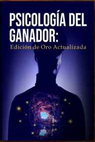 Title: Psicologia del ganador edicion de oro actual, Author: Ezequiel Valdez