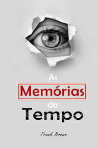 Title: As Memórias do Tempo, Author: Frank Brown