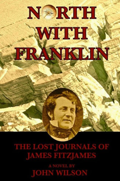 North with Franklin: The Lost Journals of James Fitzjames (Northwest Passage, #1)