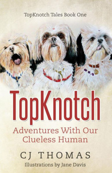 TopKnotch: Adventures With Our Clueless Human (TopKnotch Tales)