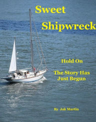 Title: Sweet Shipwreck, Author: Jak MARTIN