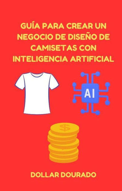 Laboratorio Civil Pensamiento Guía para crear un negocio de diseño de camisetas con inteligencia  artificial by Dollar Dourado | eBook | Barnes & Noble®