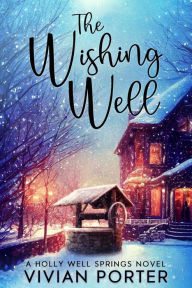 The Wishing Well (A Holly Well Springs Novel)