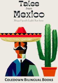 Title: Tales from Mexico: Bilingual Spanish-English Short Stories, Author: Coledown Bilingual Books