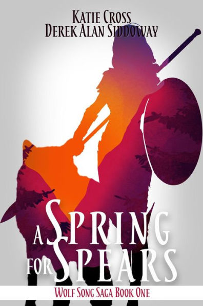 A Spring for Spears (Wolf Song Saga, #1)