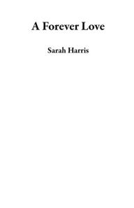 Title: A Forever Love, Author: Sarah Harris