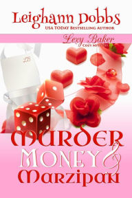 Title: Murder Money & Marzipan (Lexy Baker Cozy Mystery Series, #3), Author: Leighann Dobbs