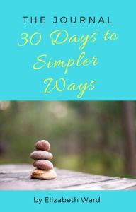 Title: 30 Days to Simpler Ways, Author: Elizabeth Ward