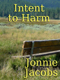 Title: Intent To Harm (Kali O'Brien legal suspense, #6), Author: Jonnie Jacobs