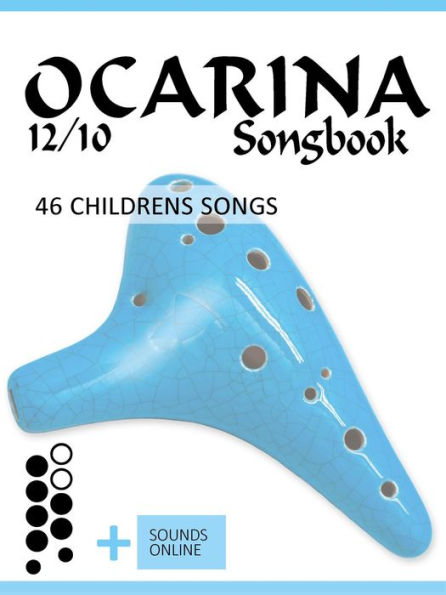Ocarina 12/10 Songbook - 46 Childrens Songs (Ocarina Songbooks)