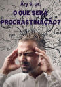 O que será procrastinação?