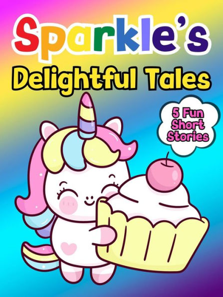 Sparkle's Delightful Tales (Sparkle the Unicorn, #5)