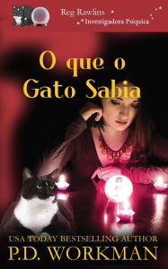 Title: O que o Gato Sabia (Reg Rawlins, Investigadora Psíquica, #1), Author: P.D. Workman