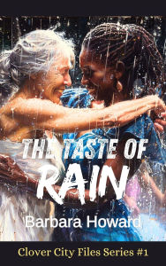 Title: The Taste of Rain (The Clover City Files, #1), Author: Barbara Howard