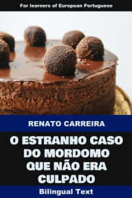 Title: O Estranho Caso do Mordomo Que Não Era Culpado, Author: Renato Carreira