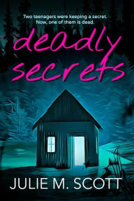 Title: Deadly Secrets (Murderside High, #1), Author: Julie M. Scott
