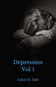 Title: Depression Vol 1 (Depression Series, #1), Author: Julius St. Clair
