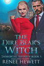 The Dire Bear's Witch (Immortal Affinity, #1)