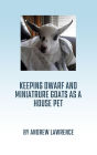Keeping Dwarf and Miniature Goats as a House Pet