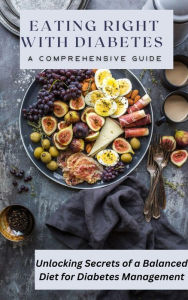 Title: Eating Right With Diabetes a Comprehensive Guide, Author: Faye Scott