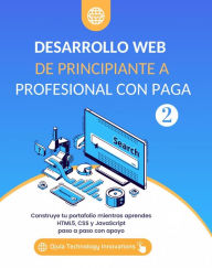 Title: Desarrollo Web De Principiante a Profesional con Paga, Volumen 2, Author: Ojula Technology Innovations