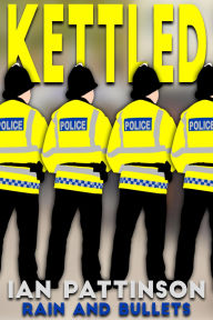 Title: Kettled (Rain And Bullets, #3), Author: Ian Pattinson