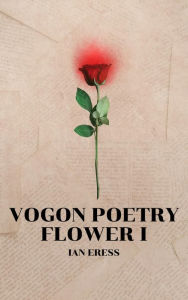Title: Vogon Poetry Flower I, Author: Ian Eress
